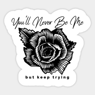 you'll never be me Sticker